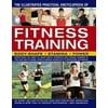 The Illustrated Practical Encyclopedia of Fitness Training: Everything You Need to Know About Strength and Fitness Training in the Gym and at Home, from Planning Workouts to Improving Technique