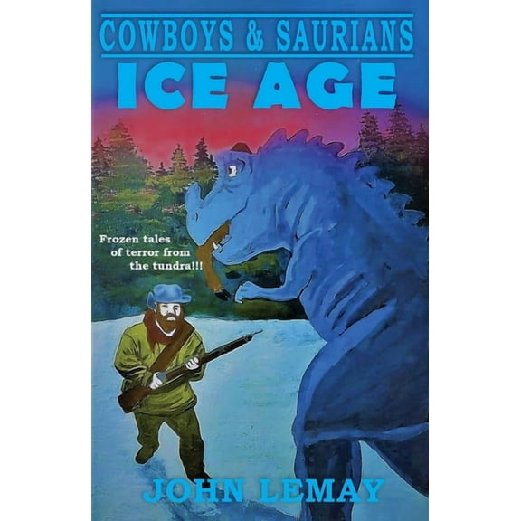 Cowboys & Saurians Cowboys & Saurians: Ice Age, Book 2, (Paperback)