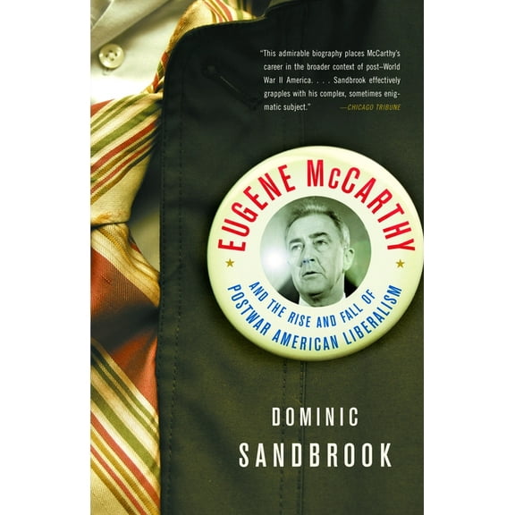 Eugene McCarthy and the Rise and Fall of Postwar American Liberalism, (Paperback)