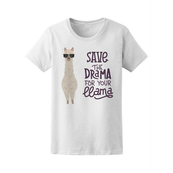 Save The Drama For Your Llama T-Shirt Women -Image by Shutterstock, Female XX-Large