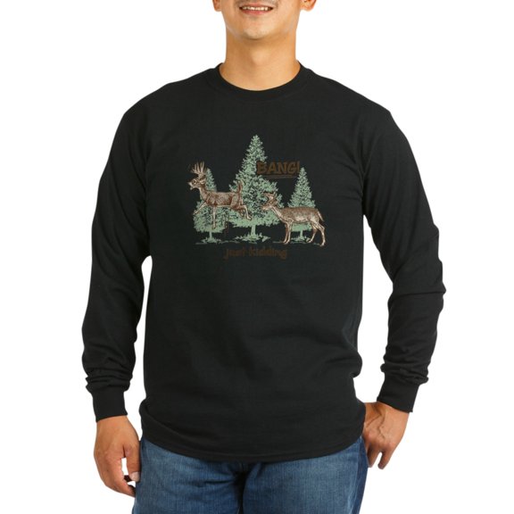 CafePress - Bang! Just Kidding! Hunting Hu Long Sleeve T-Shirt - Long Sleeve Dark T-Shirt