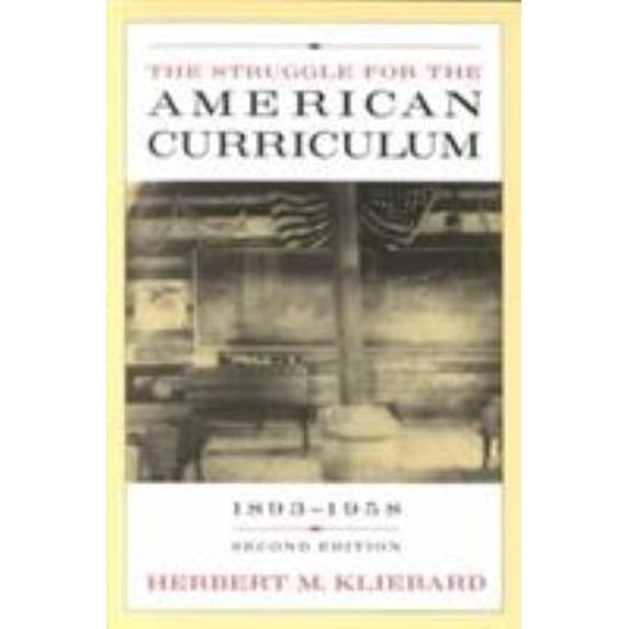 Pre-Owned The Struggle for the American Curriculum: 1893-1958 (Paperback) 0415910137 9780415910132