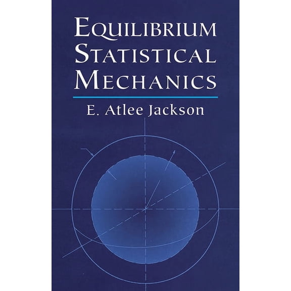 Dover Books on Physics Equilibrium Statistical Mechanics, (Paperback)