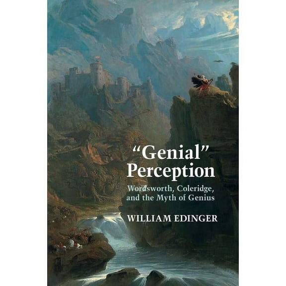 Clemson University Press: Eighteenth-Cen Genial Perception: Wordsworth, Coleridge and the Myth of Genius in the Long Eighteenth Century, (Hardcover)