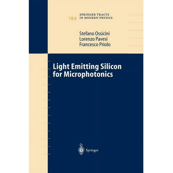 Springer Tracts in Modern Physics Light Emitting Silicon for Microphotonics, Book 194, (Paperback)
