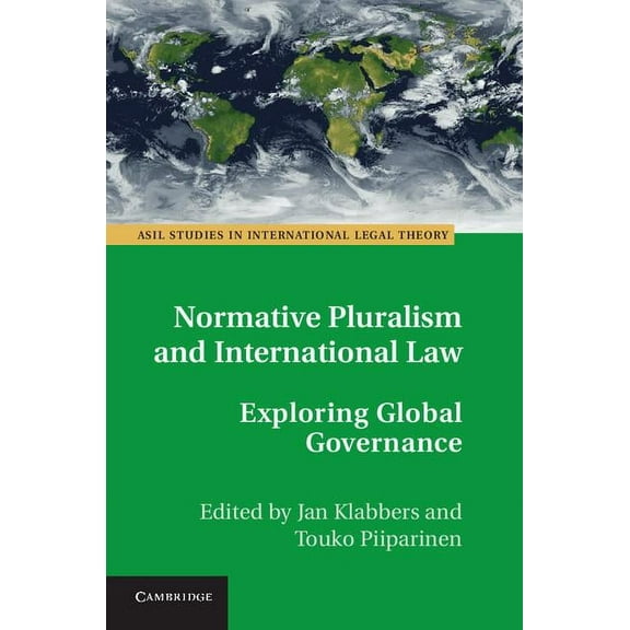 ASIL Studies in International Legal Theo Normative Pluralism and International Law: Exploring Global Governance, (Hardcover)