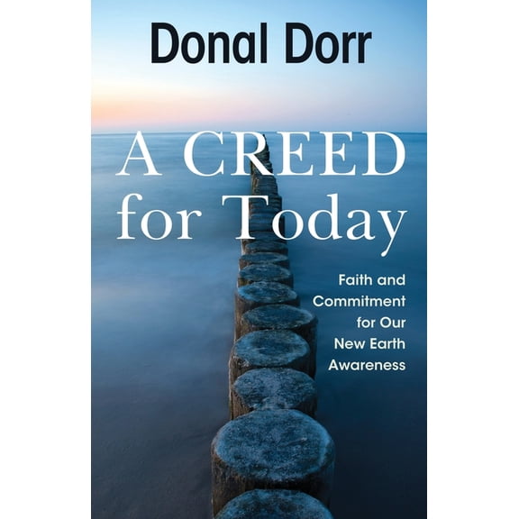 A Creed for Today: Faith and Commitment for Our New Earth Awareness, (Paperback)