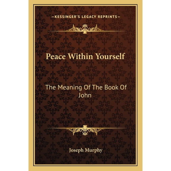 Peace Within Yourself: The Meaning Of The Book Of John, (Paperback)
