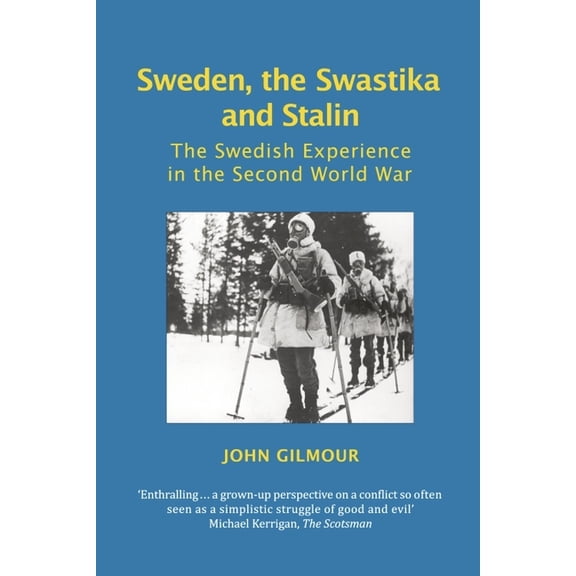 Societies at War Sweden, the Swastika and Stalin: The Swedish Experience in the Second World War, (Paperback)