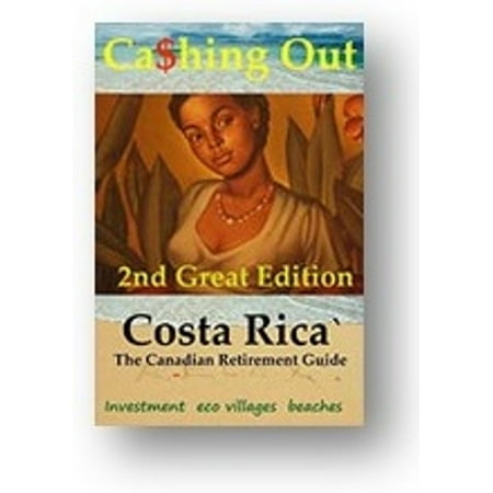Cashing out: The Great Canadian Guide to Retirement in Costa Rica -