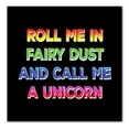 thumbnail image 1 of DistinctInk Custom Bumper Sticker - 3" x 3" Decorative Decal - Black Background - Roll Me in Fairy Dust and Call Me a Unicorn, 1 of 2