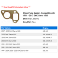 thumbnail image 2 of Water Pump Gasket - Compatible with 1999 - 2013 GMC Sierra 1500 2000 2001 2002 2003 2004 2005 2006 2007 2008 2009 2010 2011 2012, 2 of 2