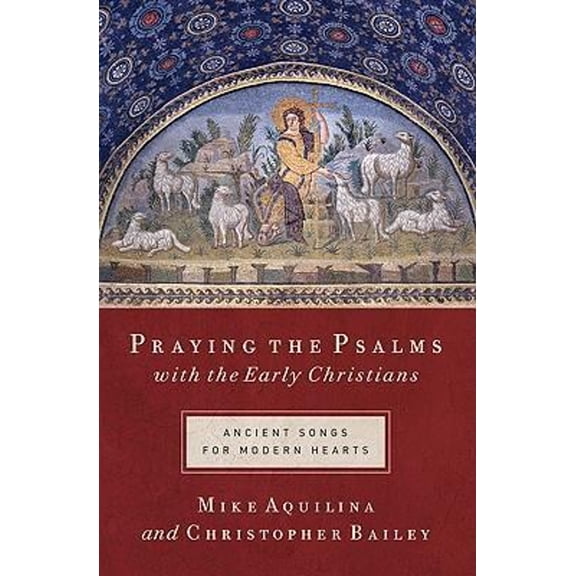 Pre-Owned Praying the Psalms With the Early Christians: Ancient Songs for Modern Hearts (Paperback) 1593251556 9781593251550
