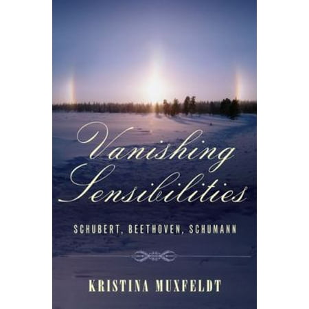 Vanishing Sensibilities: Schubert, Beethoven, Schumann