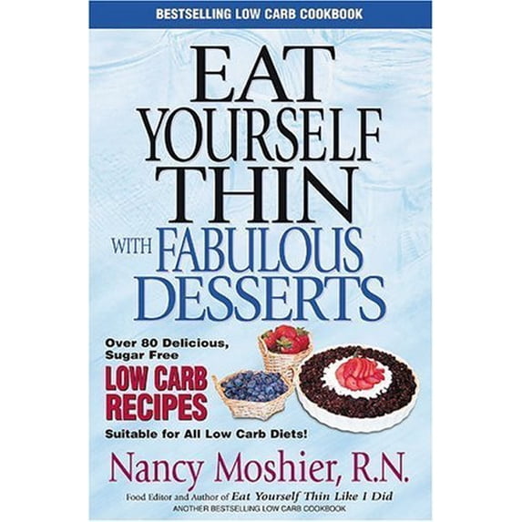 Pre-Owned Eat Yourself Thin with Fabulous Desserts: Sugar Free Low Carb Recipes (Paperback) 0970102917 9780970102911