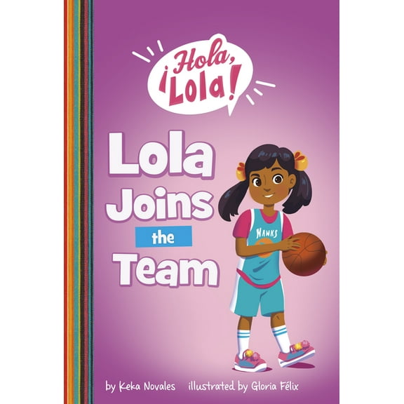 ¡Hola, Lola! Lola Joins the Team, (Paperback)