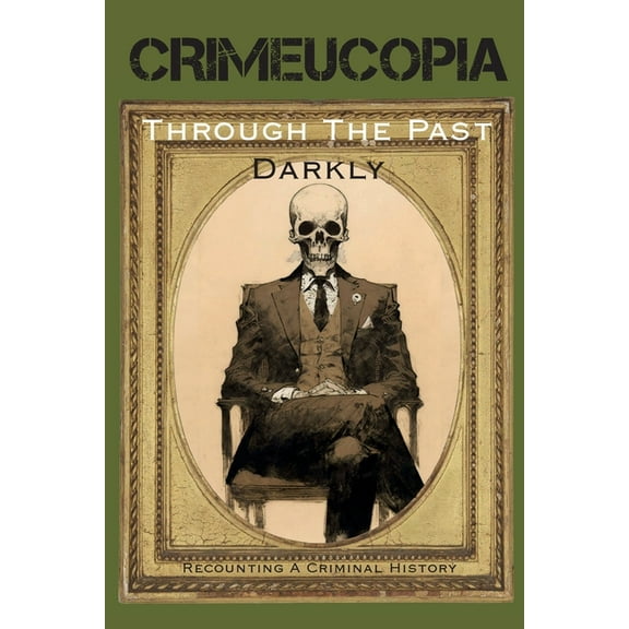 Crimeucopia - Through The Past Darkly, (Paperback)
