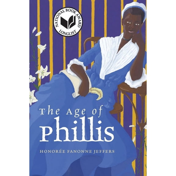 Wesleyan Poetry The Age of Phillis, (Hardcover)