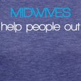 thumbnail image 3 of CafePress - Midwives Help Poeople Out T Shirt - Womens Tri-blend T-Shirt, 3 of 4