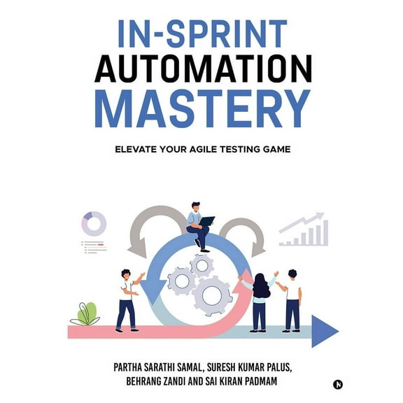In-Sprint Automation Mastery: Elevate Your Agile Testing Game, (Paperback)