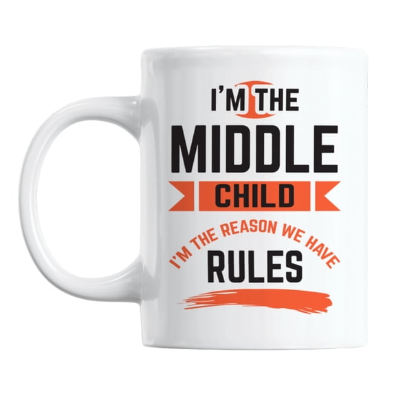 Funny I'm the Middle Child Quotes White Ceramic Coffee & Tea Mug (11oz)