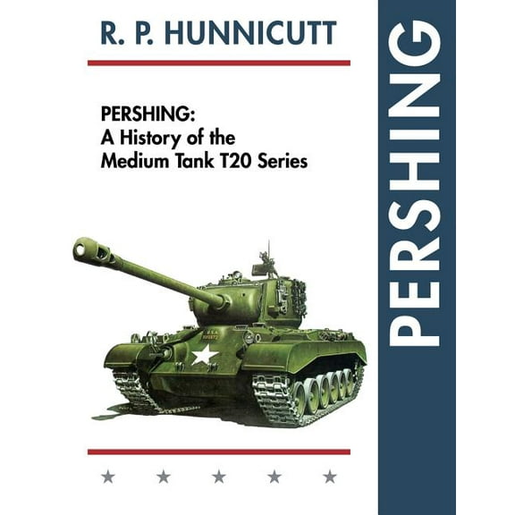 Pershing: A History of the Medium Tank T20 Series (Paperback)