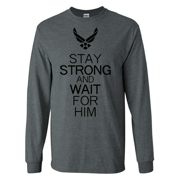 Stay Strong and Wait For Him - Air Force Logo Long Sleeve T-Shirt