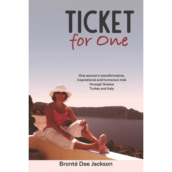 Ticket for one: One woman's transformative, inspirational and humorous trek through Greece, Turkey and Italy, (Paperback)
