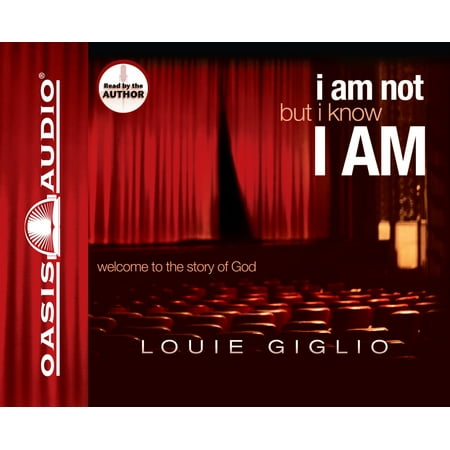 Know I Am God - I Am Not, But I Know I Am : Welcome to the Story of God