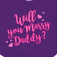 thumbnail image 4 of Inktastic Will You Marry Daddy Boys or Girls Baby Bib, 4 of 4