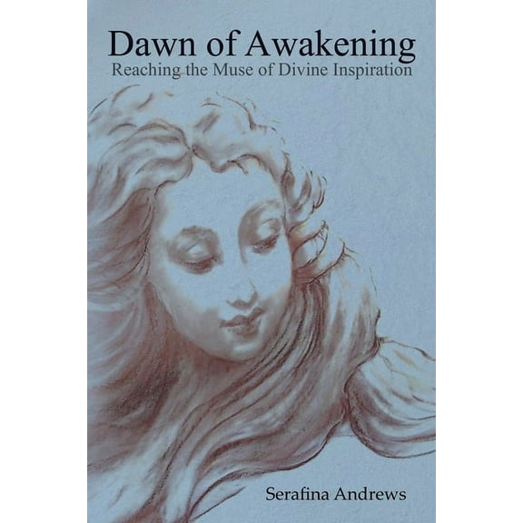 Dawn of Awakening: Reaching the Muse of Divine Inspiration, (Paperback)