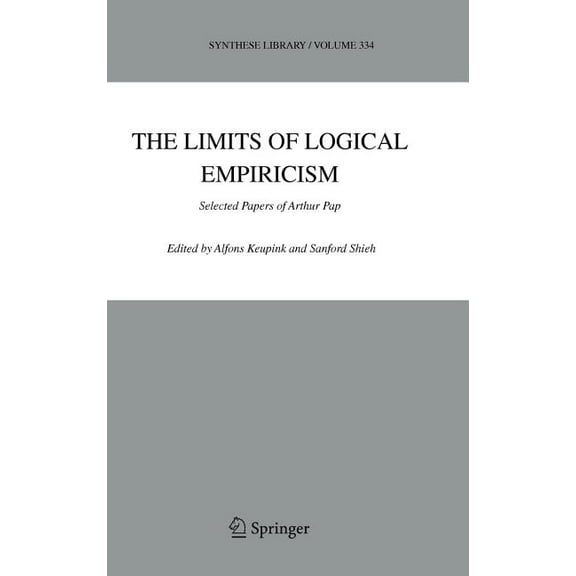 Synthese Library The Limits of Logical Empiricism: Selected Papers of Arthur Pap, Book 334, (Hardcover)