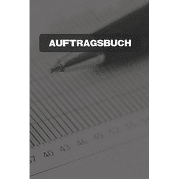 Auftragsbuch: Kundenaufträge I Handwerk I Erfassung von Autragsarbeiten I Bestellungen ausfüllen I meine Aufträge dokumentiert I Kleinunternehmen (Paperback)