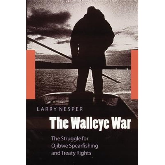 Pre-Owned The Walleye War: The Struggle for Ojibwe Spearfishing and Treaty Rights (Paperback) 0803283806 9780803283800