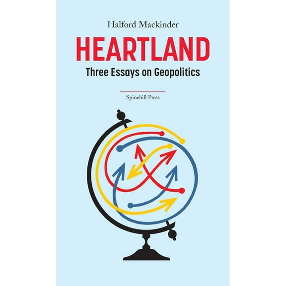 Heartland: Three Essays on Geopolitics, (Paperback)
