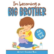I'm becoming a Big Brother Activity Coloring Book: New Baby Book For Older Siblings, Workbook for Boys, Toddlers, (Paperback)
