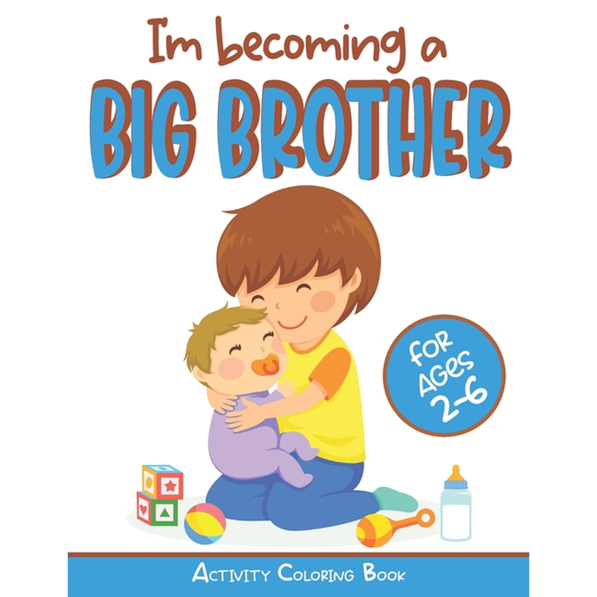 I'm becoming a Big Brother Activity Coloring Book: New Baby Book For Older Siblings, Workbook for Boys, Toddlers, (Paperback)