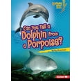 thumbnail image 1 of Pre-Owned Can You Tell a Dolphin from a Porpoise? (Paperback) 0761378480 9780761378488, 1 of 1