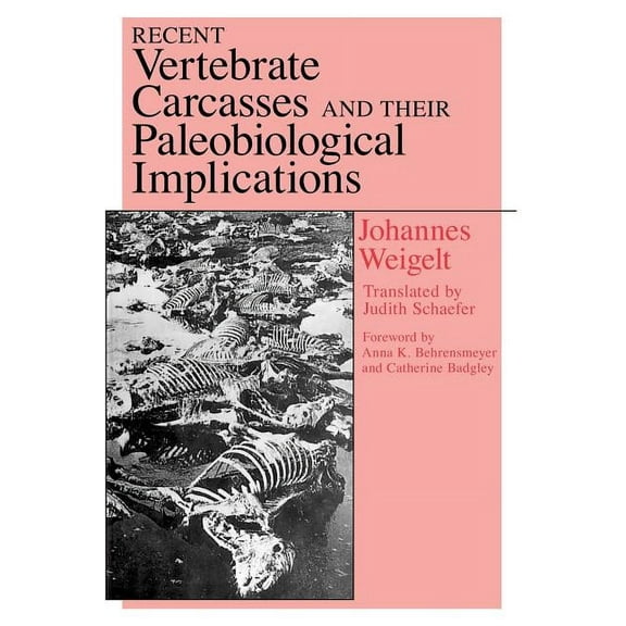 Recent Vertebrate Carcasses and Their Paleobiological Implications, (Paperback)