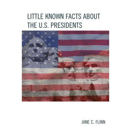 Little Known Facts about the U. S. Presidents (C Span Best Presidents)