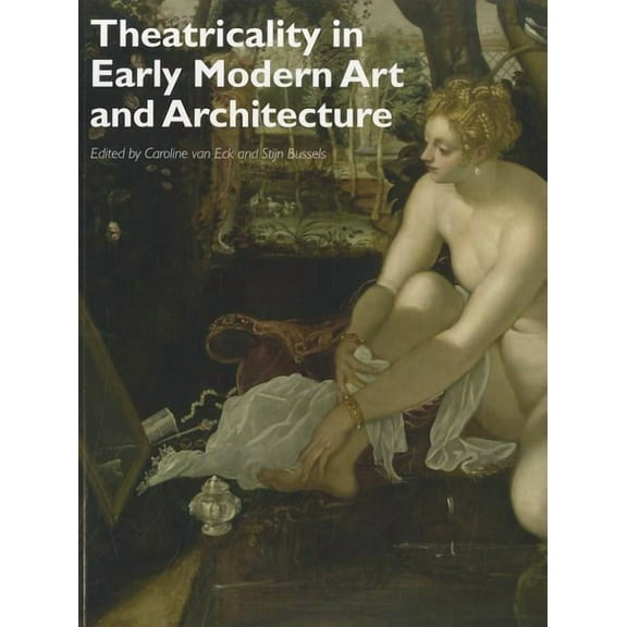 Art History Special Issues: Theatricality in Early Modern Art and Architecture (Paperback)