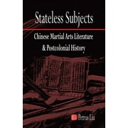Stateless Subjects: Chinese Martial Arts Literature and Postcolonial History (Hardcover)