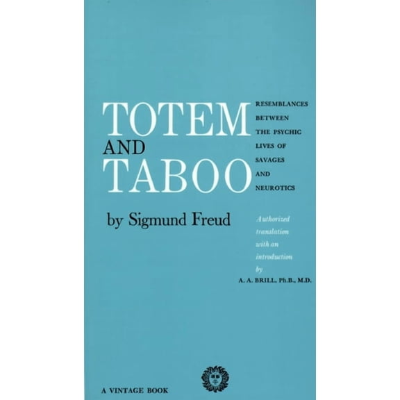 Totem and Taboo: Resemblances Between the Psychic Lives of Savages and Neurotics, (Paperback)