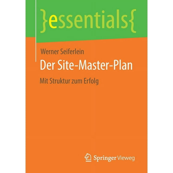 Essentials Der Site-Master-Plan: Mit Struktur Zum Erfolg, (Paperback)