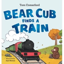 Bear Cub Finds a Train, (Hardcover)