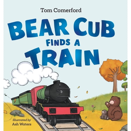 Bear Cub Finds a Train, (Hardcover)