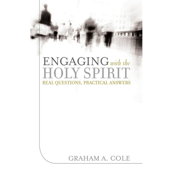 Engaging with the Holy Spirit: Real Questions, Practical Answers, (Paperback)
