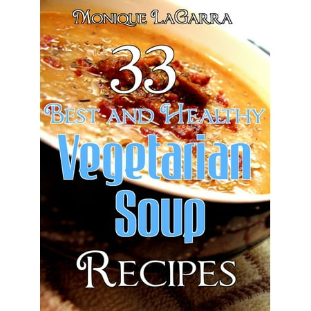 33 Best and Healthy Vegetarian Soup Recipes - (Vegetarian Bean Soup Recipes Best)