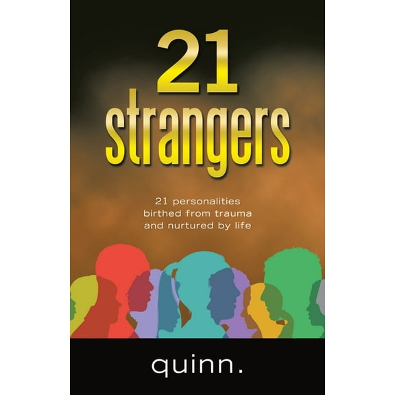 21 strangers: 21 personalities birthed from trauma and nurtured by life, (Paperback)