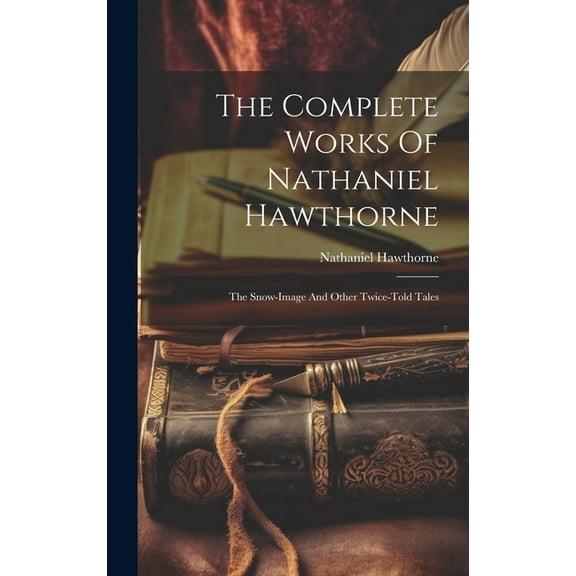 The Complete Works Of Nathaniel Hawthorne (Hardcover)